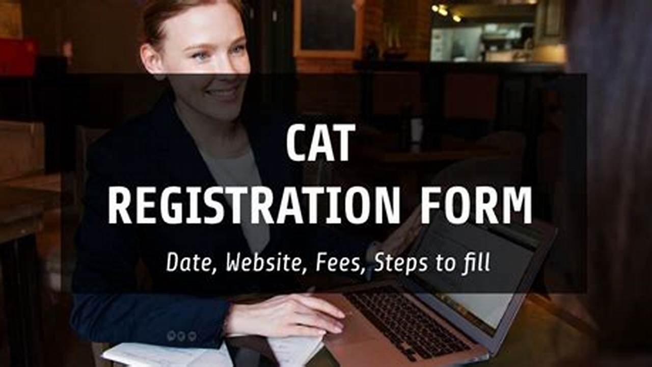 Cat Registration 2024 Process To Start From August 2024 First Week;., 2024