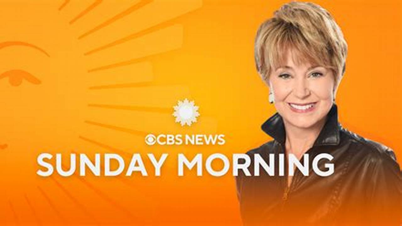 Cbs Sunday Morning March 24 2024 Schedule