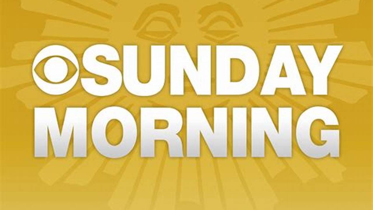 Cbs Sunday Morning Show January 28 2024
