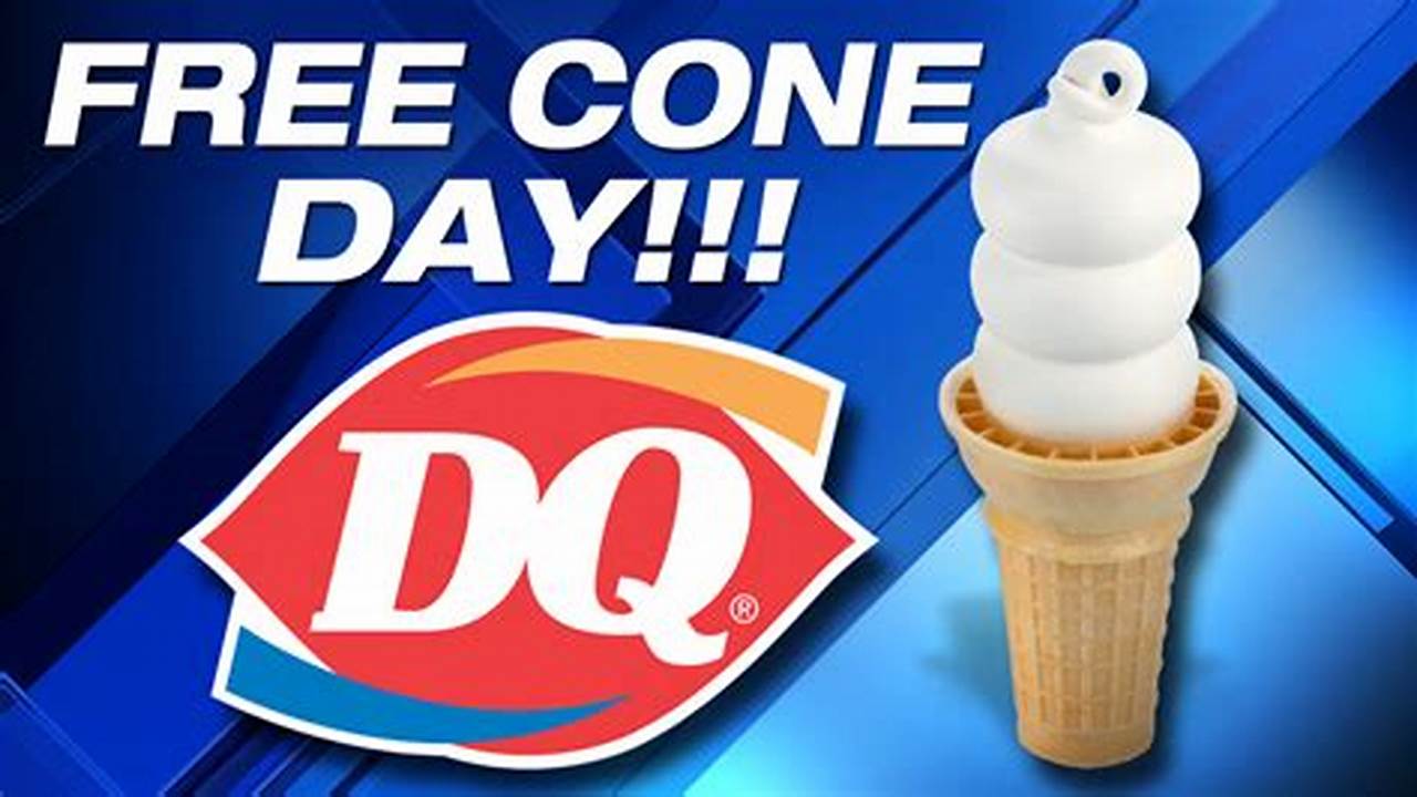 Celebrate Free Cone Day At Participating Dq® Restaurants Nationwide., 2024