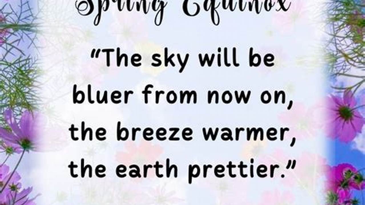 Celebrate The Arrival Of Spring With These Inspiring And Uplifting Spring Equinox Quotes., 2024
