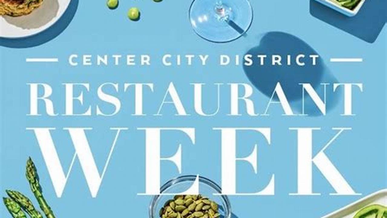 Center City District Restaurant Week Runs From January 21 Through February 3, 2024., 2024