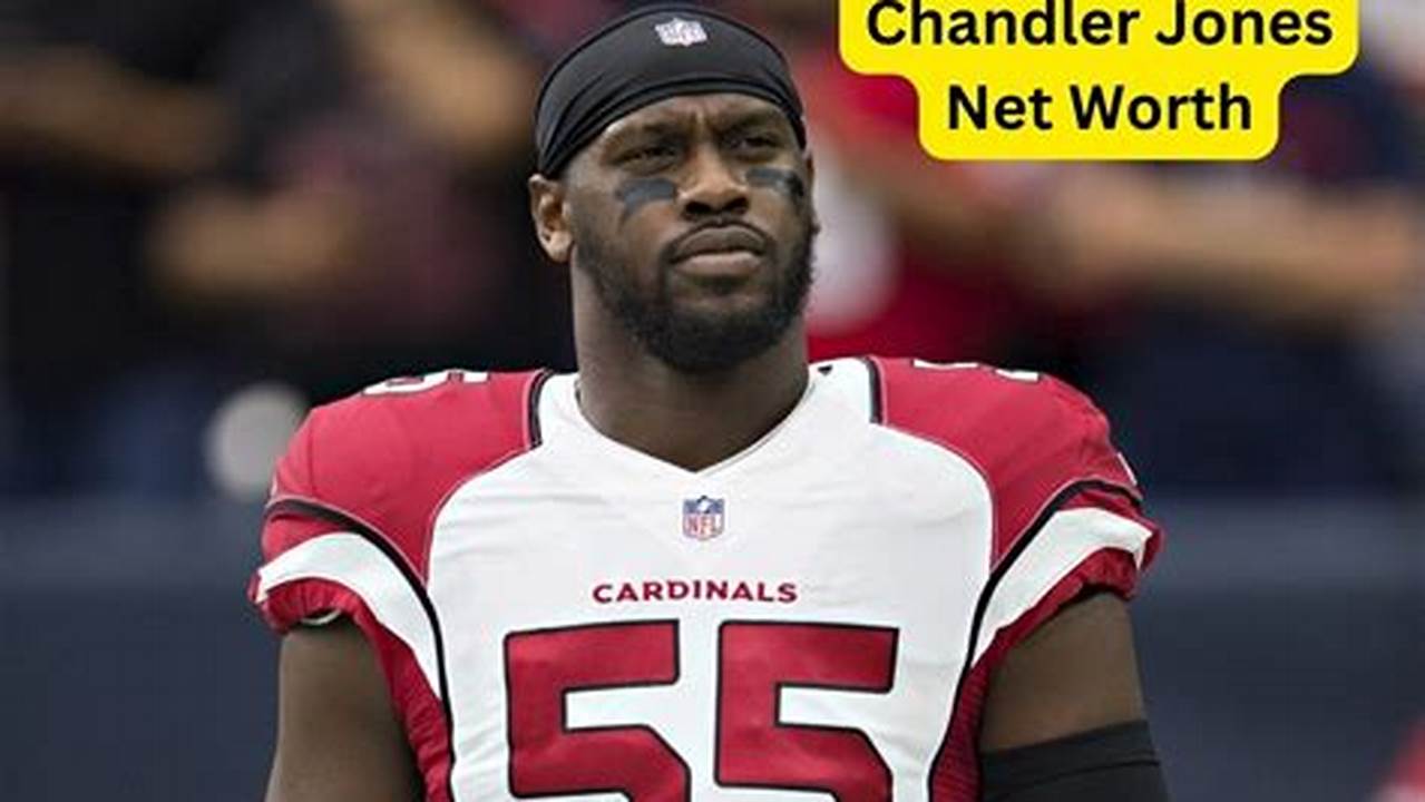 Chandler Jones Net Worth 2024