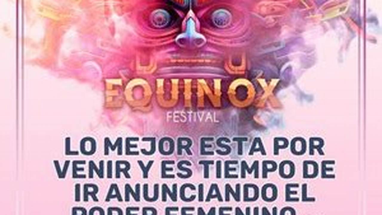 Check Out The Lineup, Dates, And Tickets For Equinox Festival 2024 In Teotihuacan., 2024