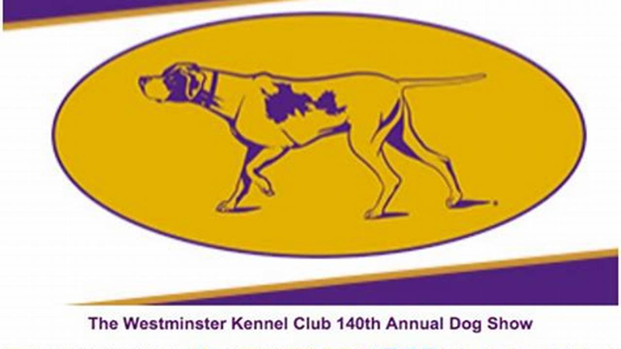 Check The Official Westminster Kennel Club Website For The Latest Updates., 2024