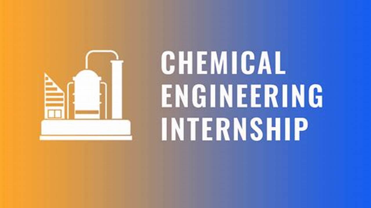 Chemical Engineering Summer 2024 Internship