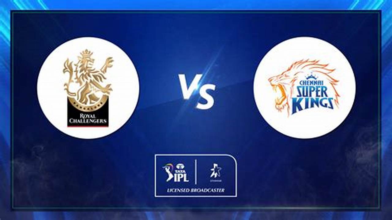 Chennai Super Kings Vs Royal Challengers Bangalore In Chennai, 8, 2024