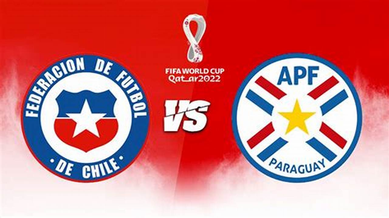 Chile Vs Paraguay 2024 Fecha