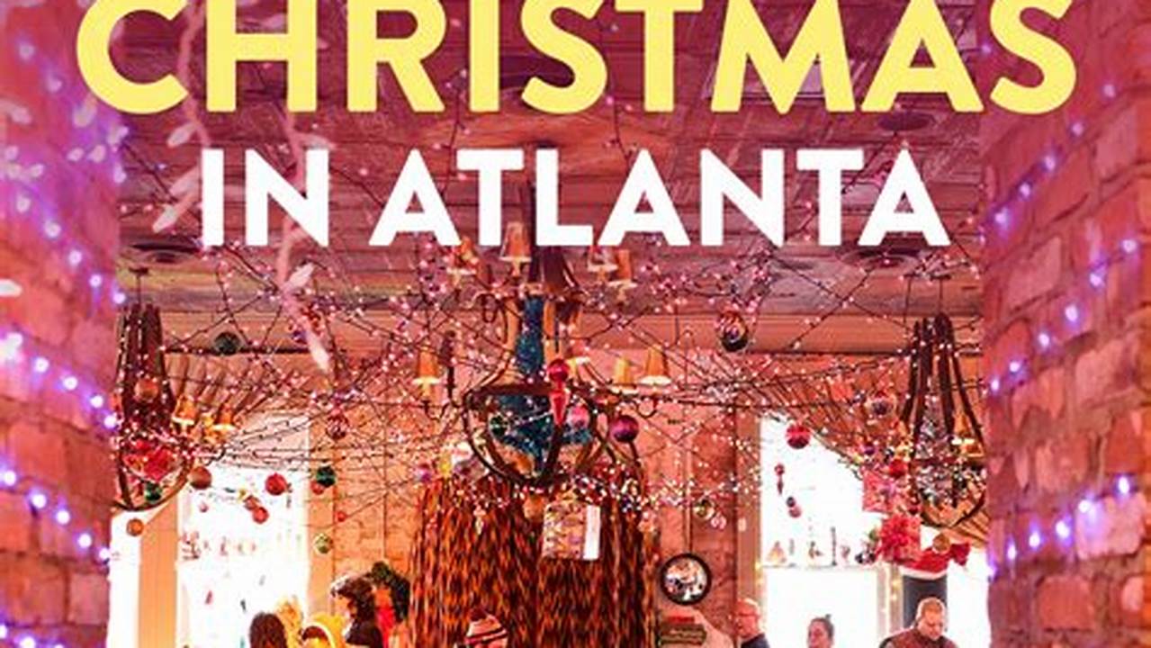 Christmas Events Atlanta 2024