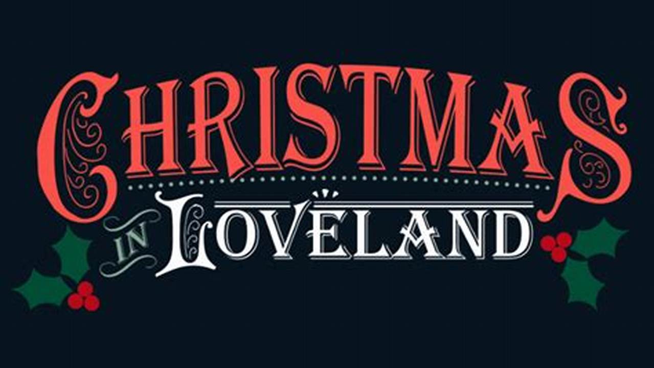 Christmas In Loveland 2024