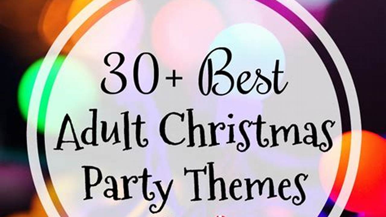 Christmas Party Themes 2024 Adults