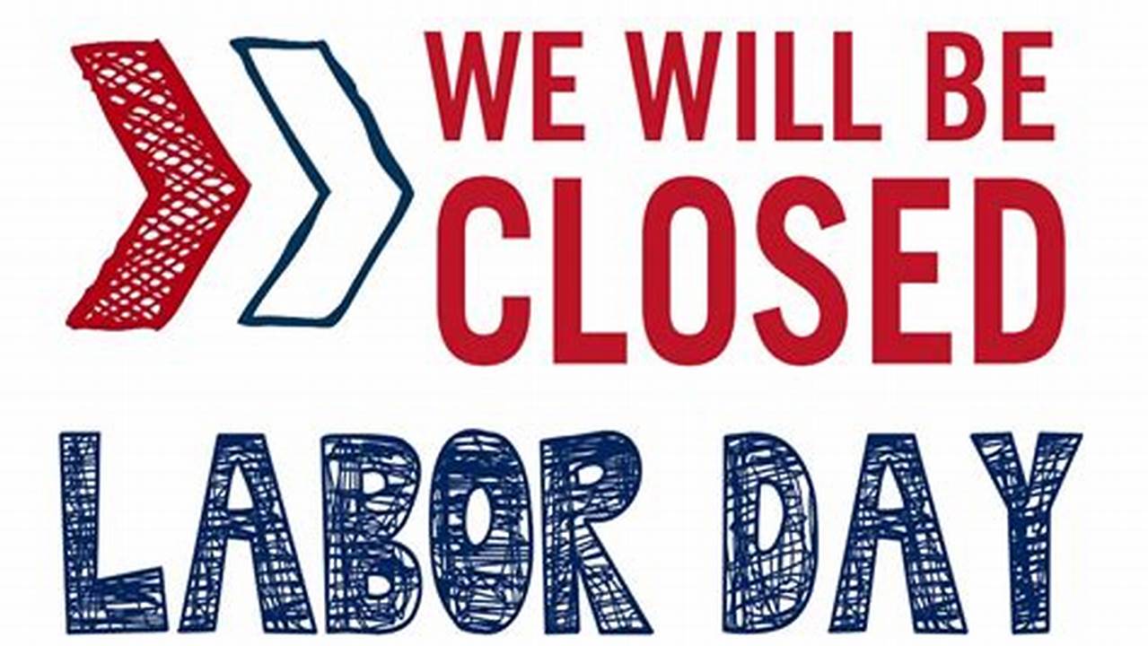 Closed For Labor Day 2024 Sign