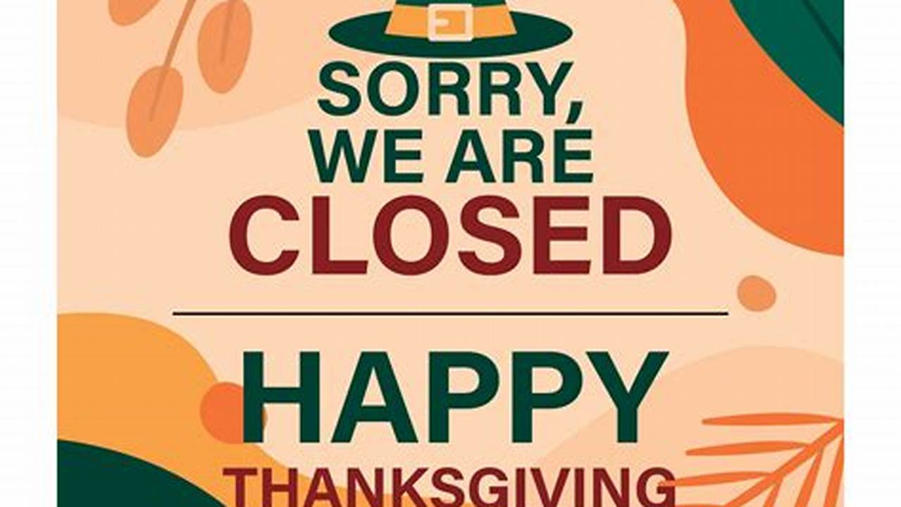 Closed Thanksgiving 2024
