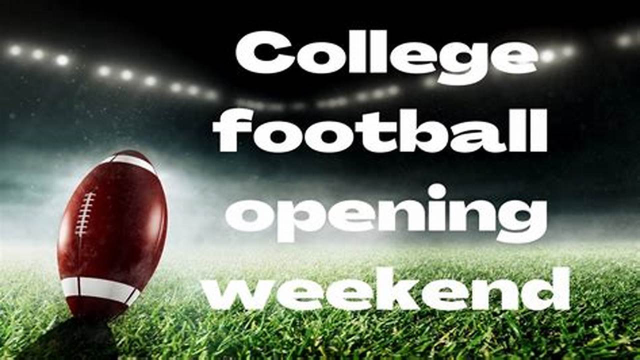 College Football Opening Weekend 2024 Today