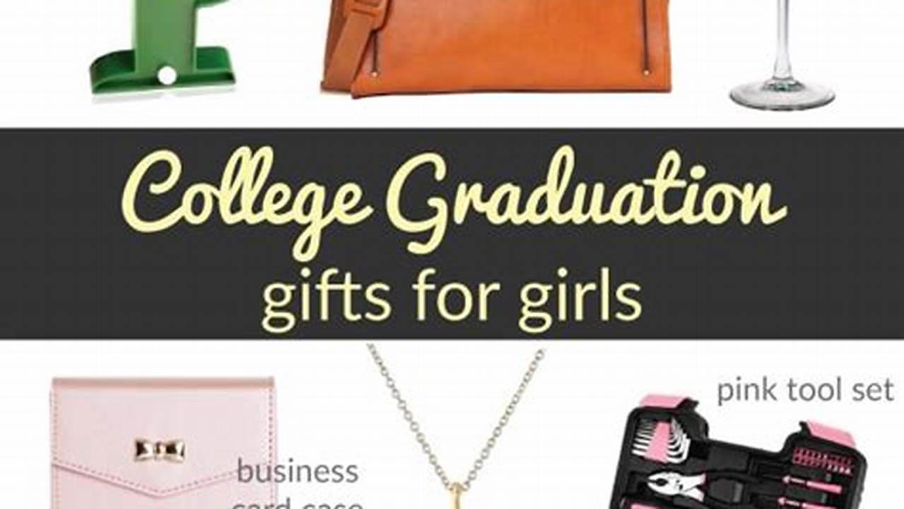 College Graduation Gifts For Girls 2024