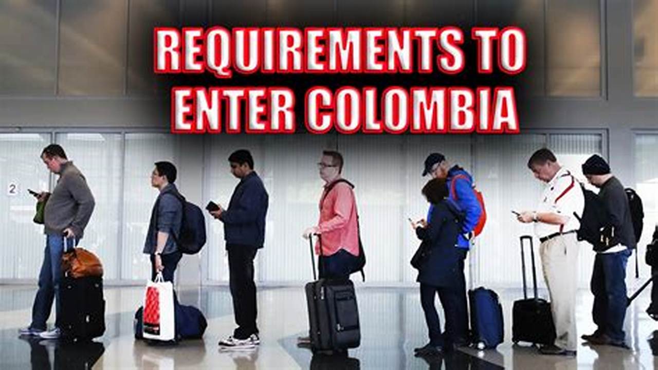 Colombia Entry Requirements 2024