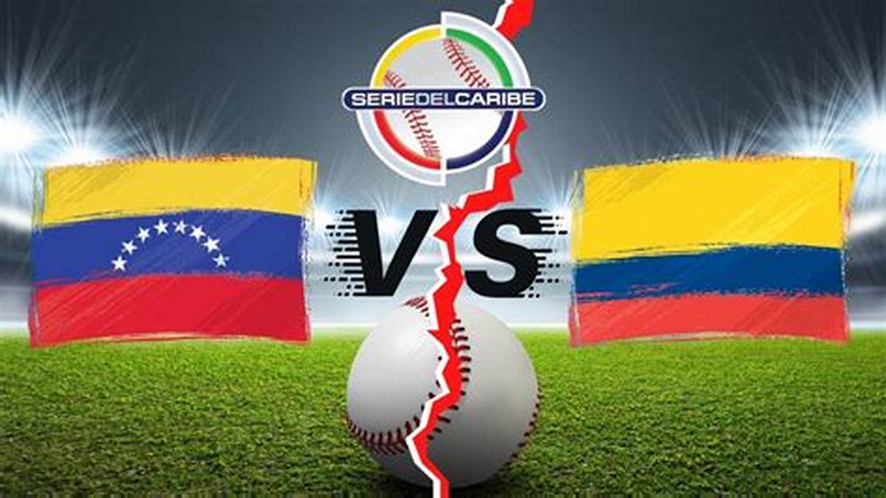 Colombia Vs Venezuela Serie Del Caribe 2024