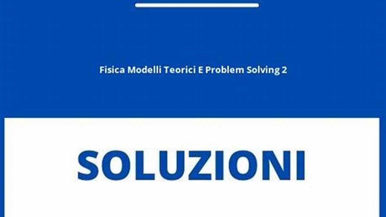 Come Usare Fisica Modelli Teorici E Problem Solving 2 Soluzioni Esercizi, IT Modello