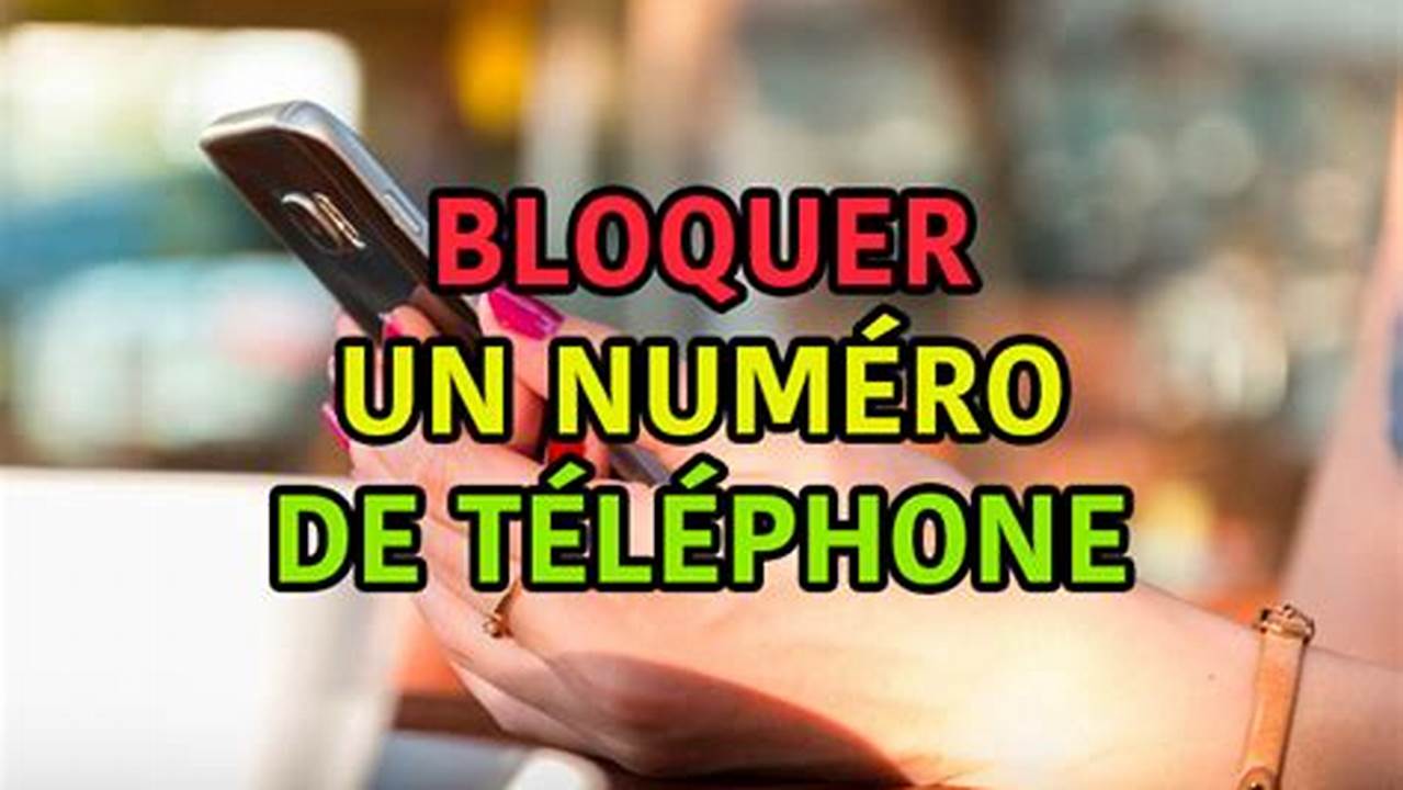 Comment Bloquer Un Numéro De Téléphone Avec Bell