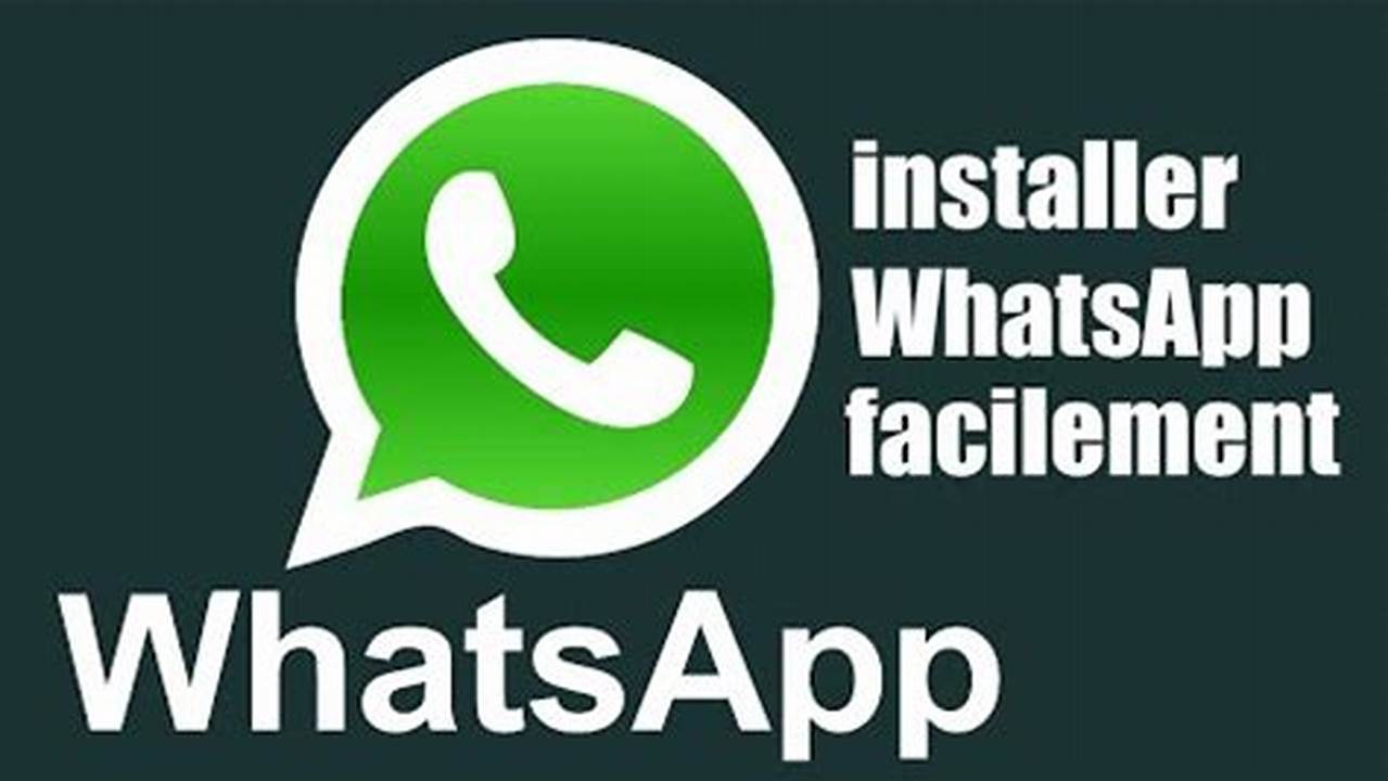 Comment Installer Whatsapp Gratuitement Sur Mon Téléphone Portable