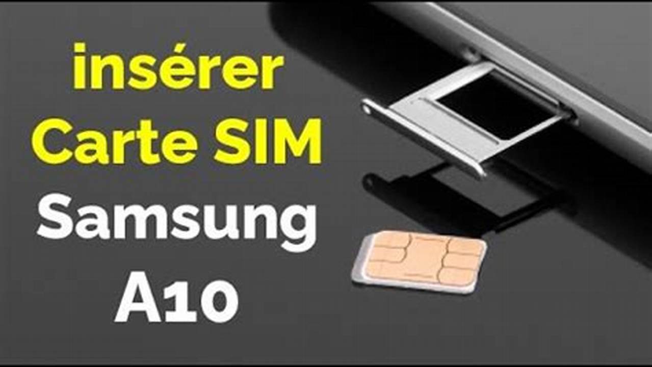 Comment Mettre Une Carte Sim Dans Un Téléphone Samsung