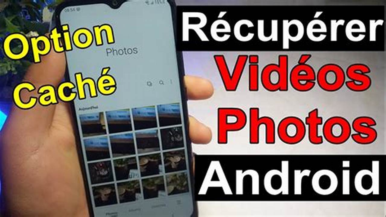 Comment Récupérer Mes Photos Et Vidéos Supprimées Sur Téléphone Portable