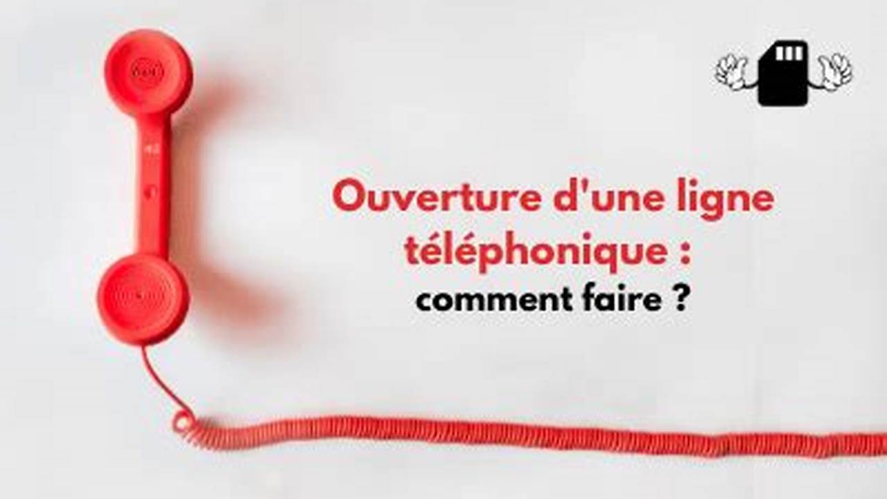 Comment Savoir Si Ma Ligne Téléphonique Est Ouverte