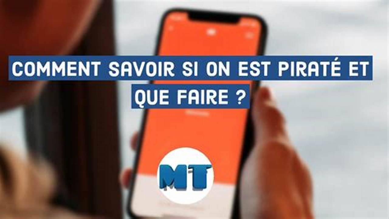 Comment Savoir Si Mon Téléphone N'Est Pas Piraté