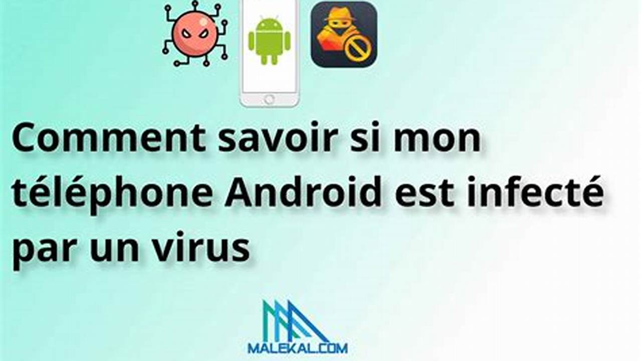 Comment Savoir Si On A Des Virus Sur Son Téléphone