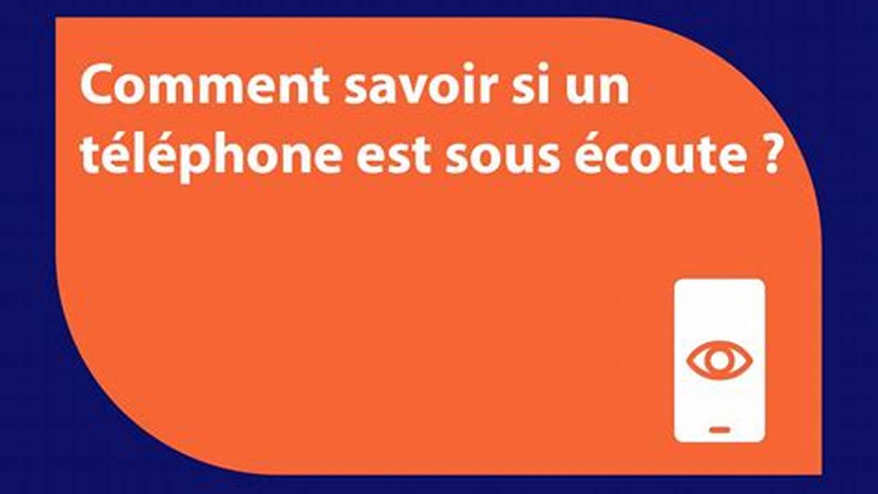 Comment Savoir Si On Est Sous Écoute Téléphonique