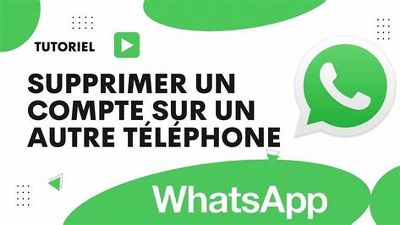 Comment Supprimer Un Compte Whatsapp Sur Un Autre Téléphone
