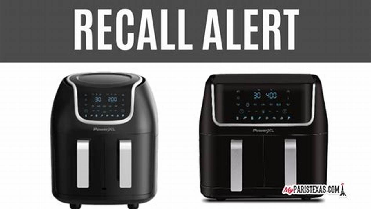 Consumers Should Immediately Stop Using The Recalled Dual Basket Air Fryers And Contact Empower Brands To Receive A Full Refund., 2024