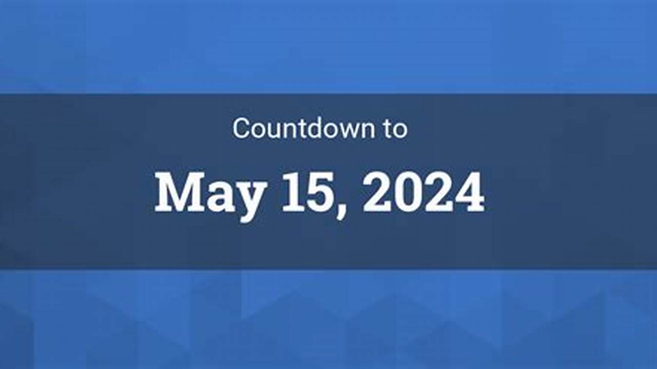 Countdown To May 15 2024