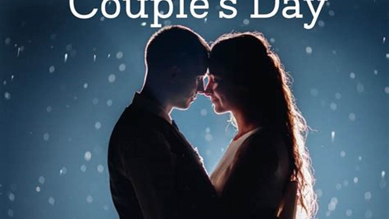Couples Who Are Committed To Each Other Can Enjoy Celebrating National Couple’s Day., 2024
