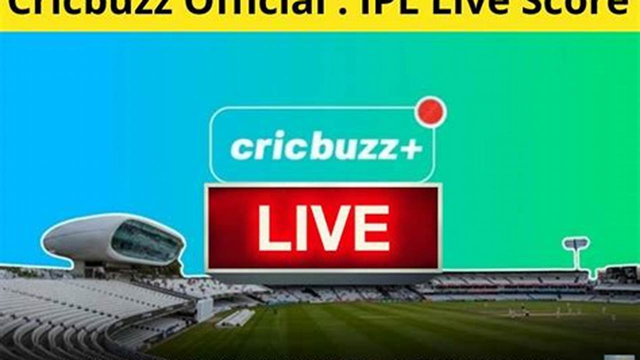 Cricbuzz Live Score Today Match Ipl 2024