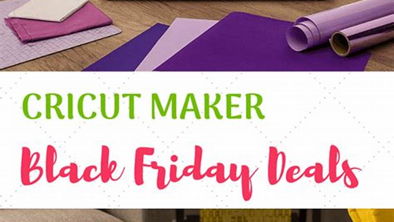 Cricut Maker 3 Black Friday Deals 2024