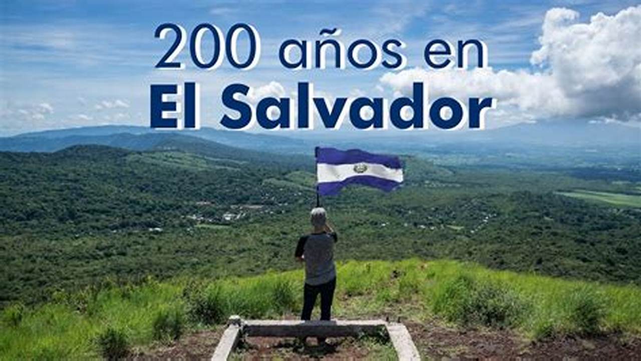 Cuantos AñOs De Independencia Tiene El Salvador 2024