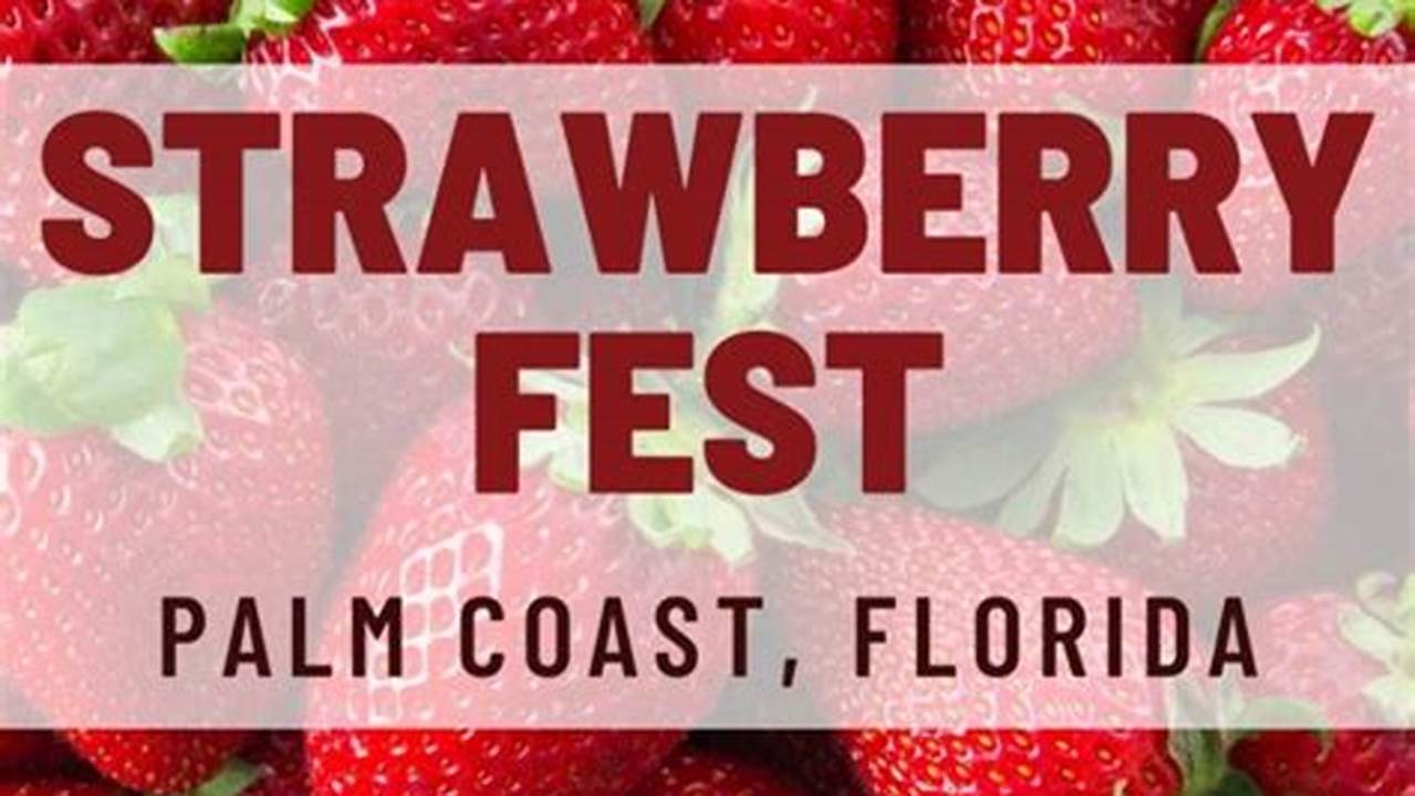Dates 2024 Strawberry Festival Florida