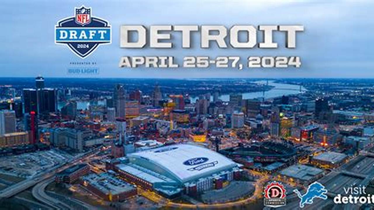 Dates Announced For 2024 Nfl Draft Presented By Bud Light In Detroit., 2024