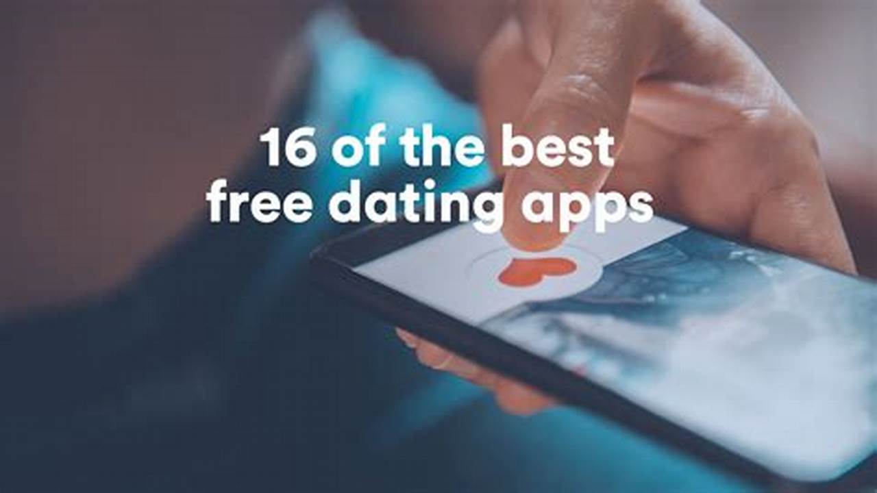 Dating Apps 2024 Free Comparison