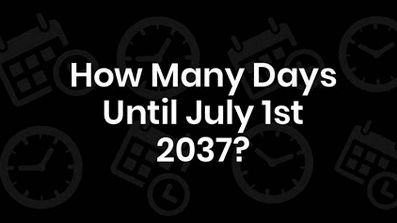 Days Until 1st July 2024