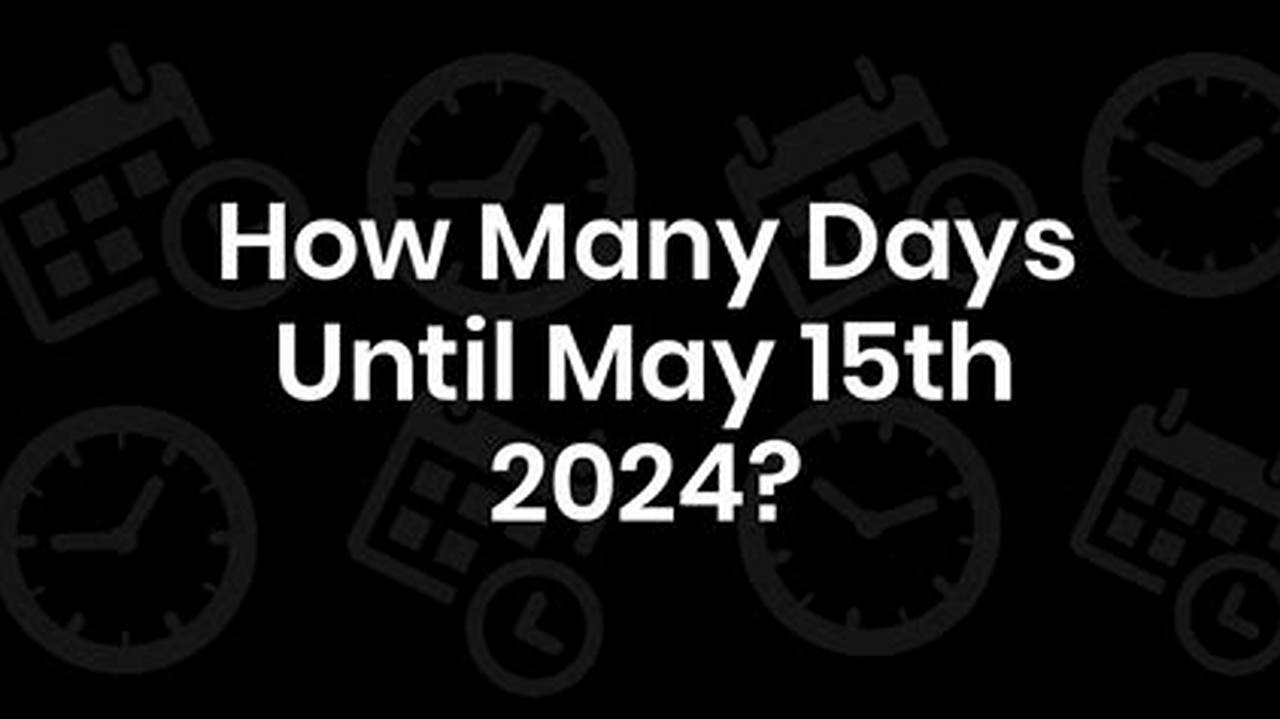 Days Until May 29 2024