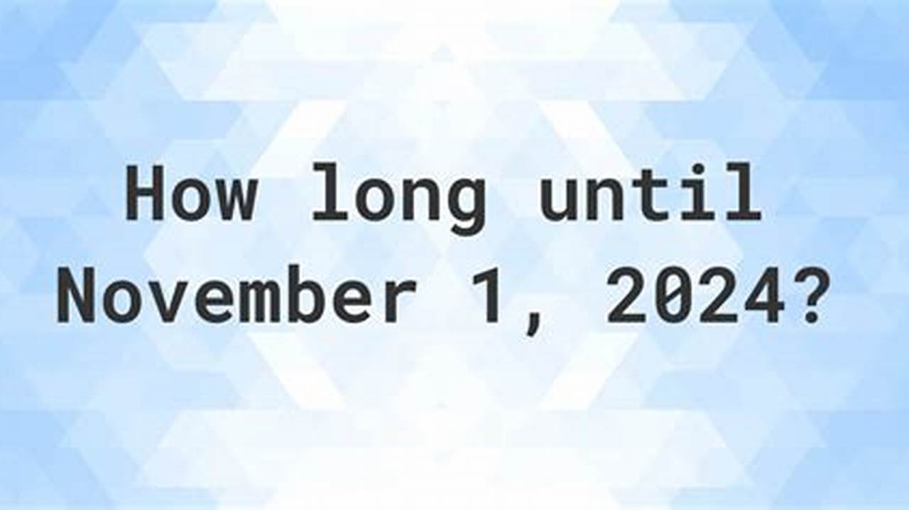 Days Until November 1 2024