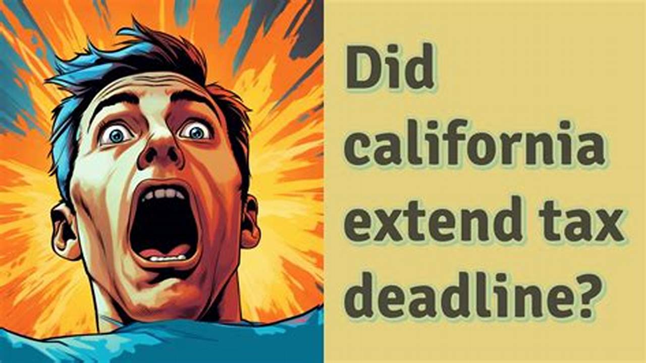 Did California Extend Tax Deadline 2024