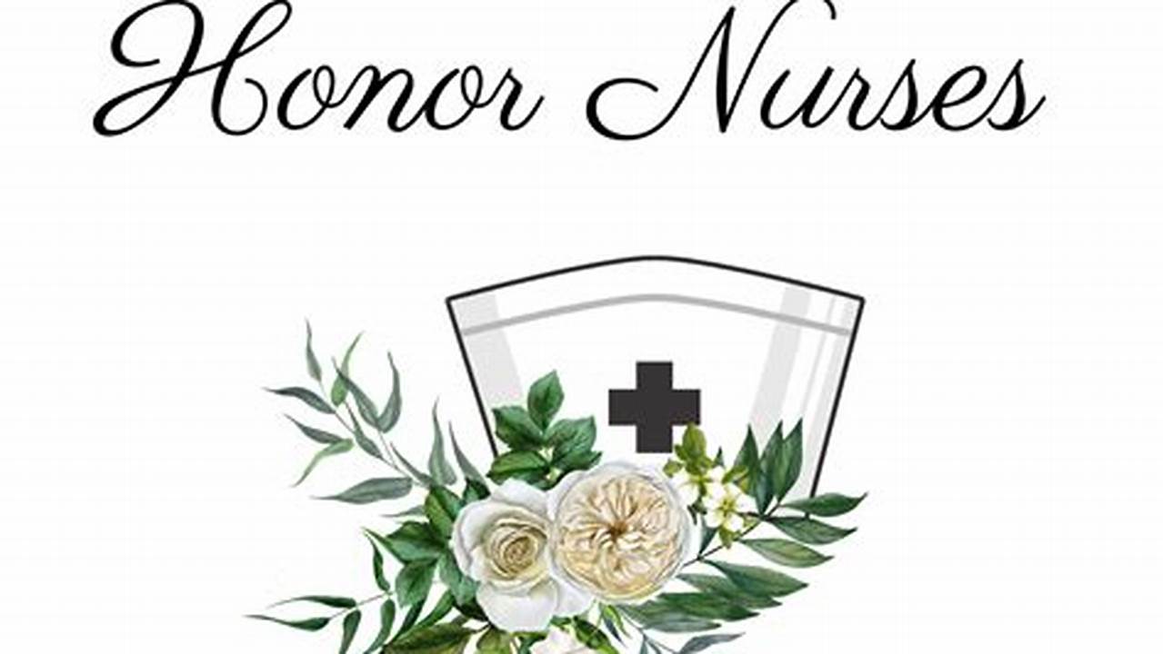 Discover Creative And Meaningful Ways To Honor Nurses During Nurses., 2024