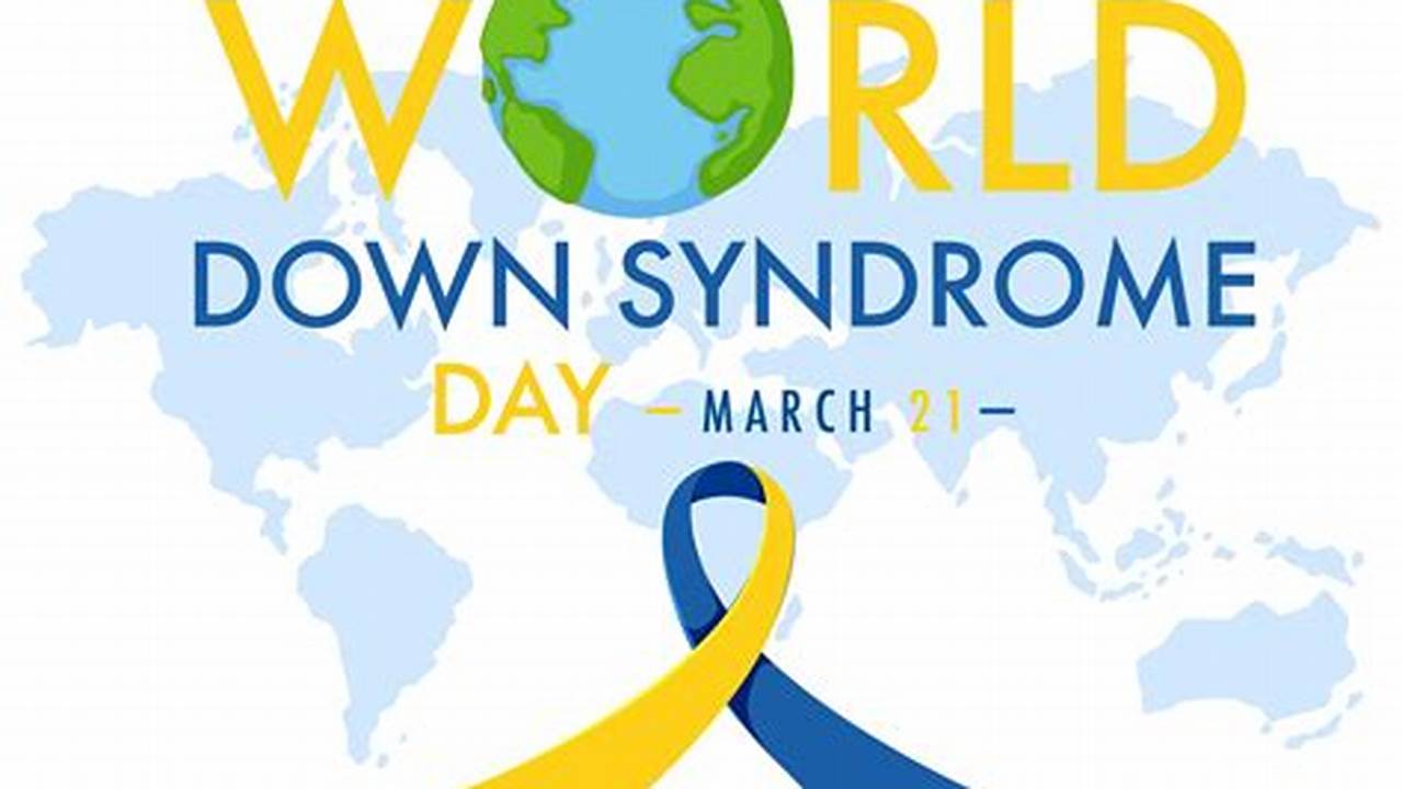 Discover The Essence Of World Down Syndrome Day 2024, 2024