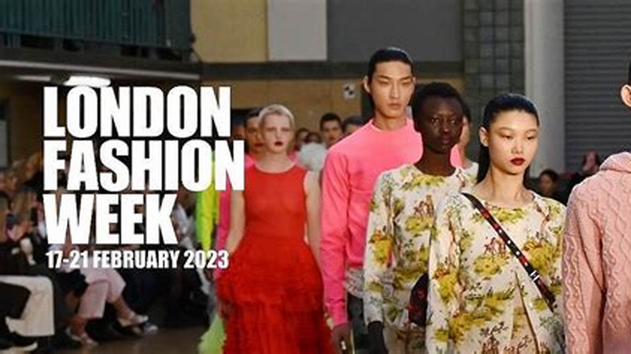 Discover The Provisional Schedule For London Fashion Week., 2024