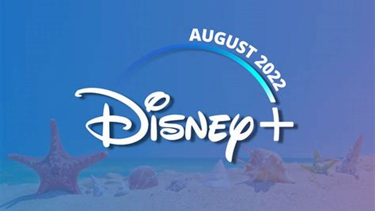 Disney Plus August 2024