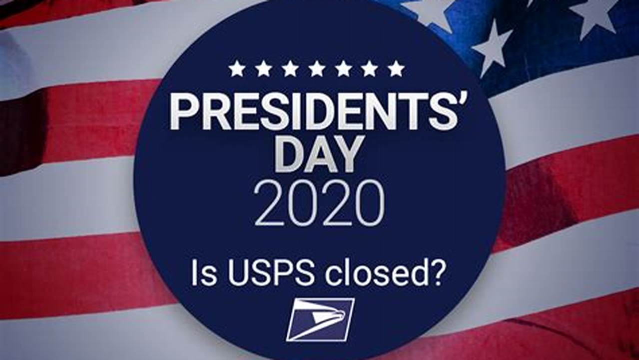 Does Mail Run On Presidents Day 2024