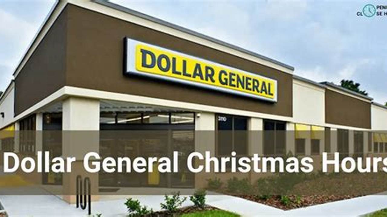 Dollar General Open On Christmas 2024